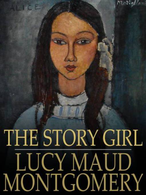 Title details for The Story Girl by L. M. Montgomery - Available